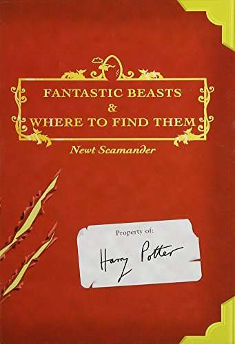 Fantastic Beasts and Where to Find Them (Harry Potter's schoolbooks) Newt Scamander,J K Rowling