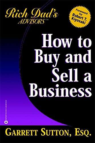 How to Buy and Sell a Business: How You Can Win in the Business Quadrant (Rich Dad's Advisors) Ga...