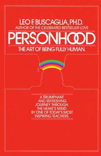 Personhood: The Art of Being Fully Human Leo F. Buscaglia