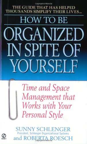How to Be Organized in Spite of Yourself Sunny Schlenger, Roberta Roesch