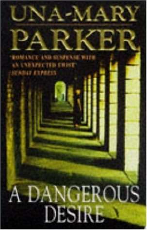 A Dangerous Desire Una-Mary Parker