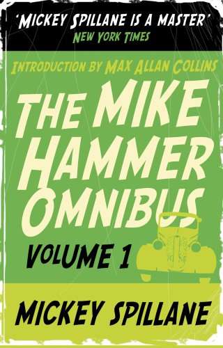 MIKE HAMMER OMNIBUS VOL. 1: "I, the Jury", "My Gun Is Quick", "Vengeance Is Mine!" v. 1 Spillane,...