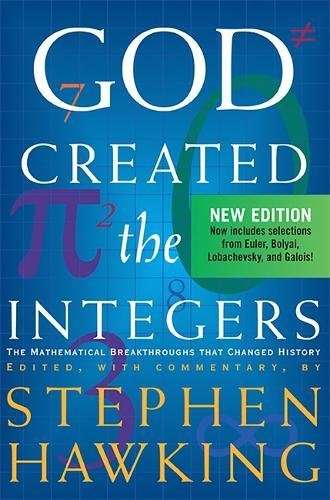 God Created The Integers: The Mathematical Breakthroughs that Changed History Hawking, Stephen