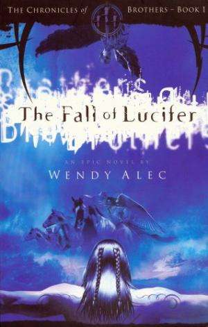 The Fall of Lucifer (The Chronicles of Brothers) Alec, Wendy