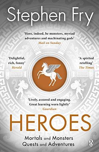 Heroes: The myths of the Ancient Greek heroes retold Fry, Stephen
