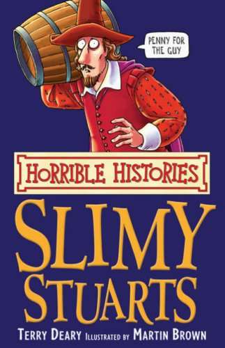 The Slimy Stuarts (Horrible histories) Deary, Terry