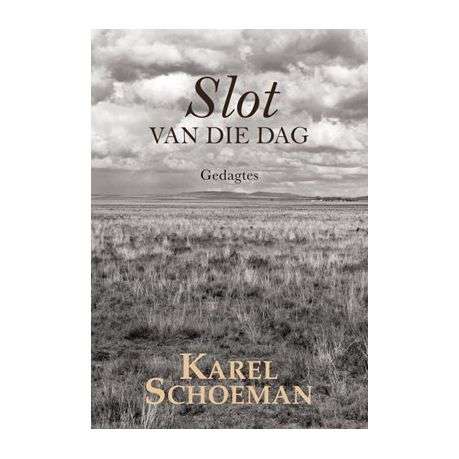 Slot van die dag: Gedagtes Karel Schoeman