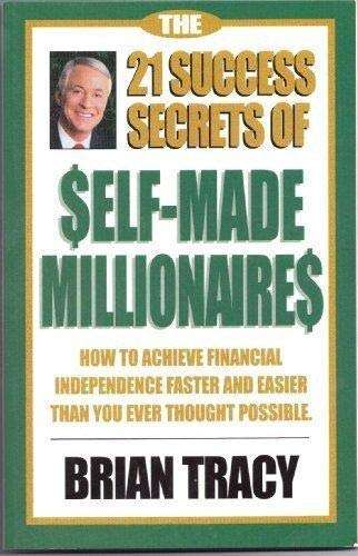 The 21 Success Secrets of Self-Made Millionaires