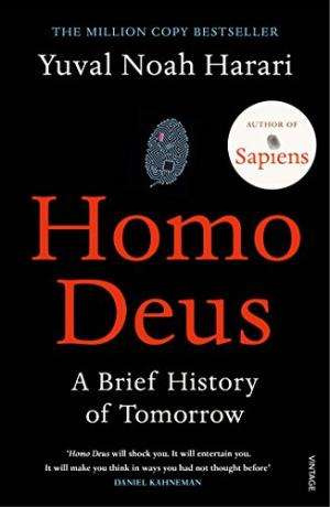 Homo Deus: A Brief History of Tomorrow Yuval Noah Harari