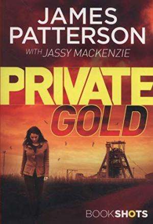 Private Gold: BookShots (A Private Thriller) Patterson, James