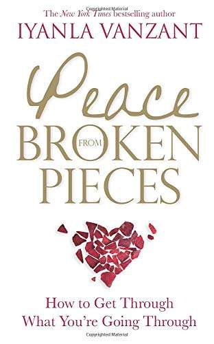 Peace from Broken Pieces: How to Get Through What You're Going Through Vanzant, Iyanla