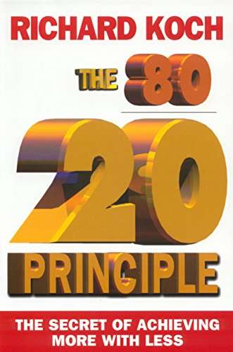 The 80/20 Principle: The Secret of Achieving More with Less Koch, Richard