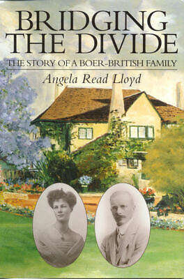 Bridging the Divide The Story of a Boer-British Family Angela Read Lloyd