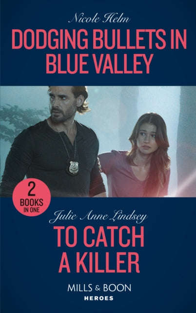 Dodging Bullets in Blue Valley / to Catch a Killer Nicole Helm