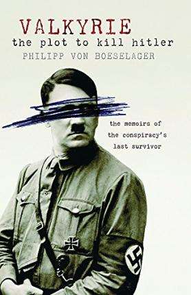 Valkyrie: The Plot To Kill Hitler  Philipp von Boeselager
