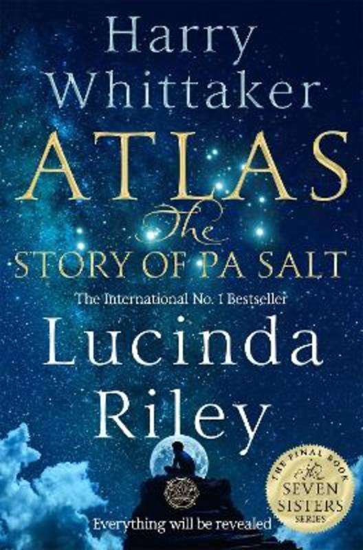 Atlas: the Story of Pa Salt Lucinda Riley & Harry Whittaker