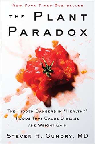 The Plant Paradox The Hidden Dangers in "Healthy" Foods That Cause Disease and Weight Gain - Dr. ...