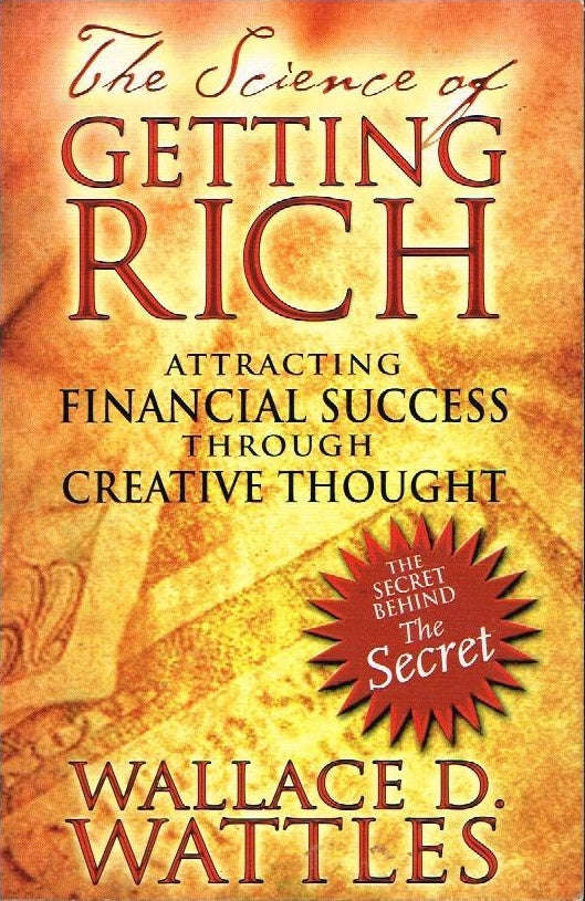 The science of getting rich Wallace D Wattles