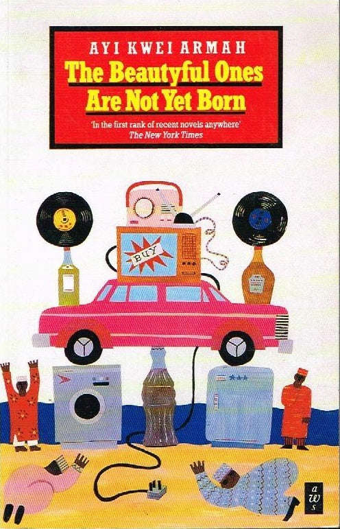 The beautyful ones are not yet born Ayi Kwei Armah