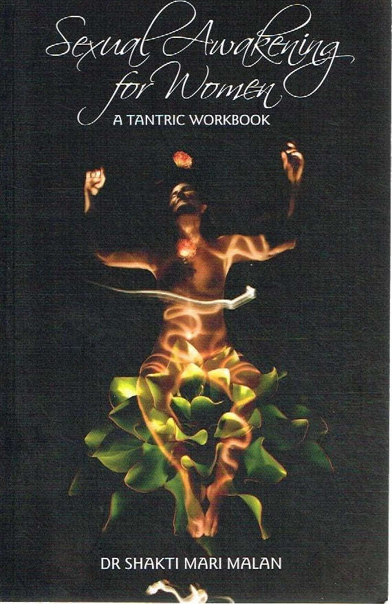 Sexual awakening for women a tantric workbook Dr Shakti Mari Malan
