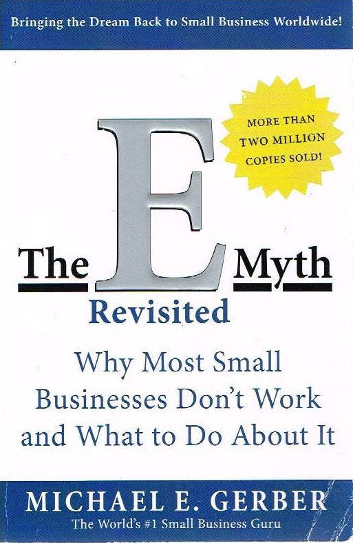 The E myth revisited Michael E Gerber