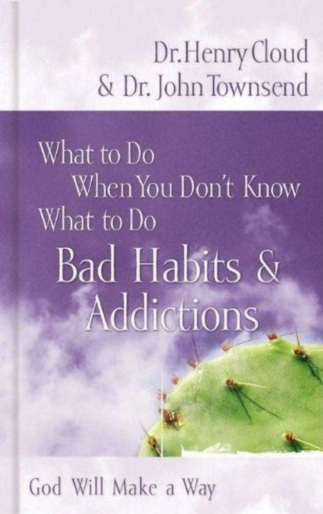 Bad Habits and Addictions - Henry Cloud John Townsend