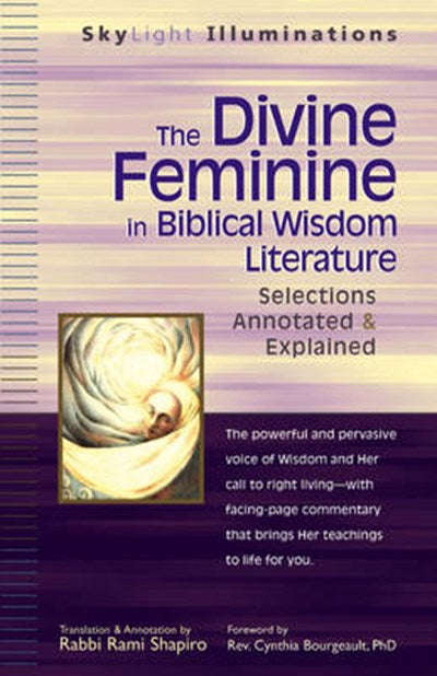 The Divine Feminine in Biblical Wisdom Literature Rami M. Shapiro