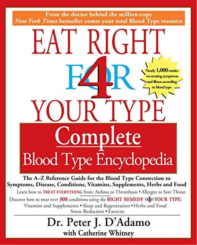 Eat Right 4 Your Type: Complete Blood Type Encyclopedia The A-Z Reference Guide - Dr. Peter J. D'...