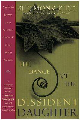The Dance of the Dissident Daughter - Sue Monk Kidd