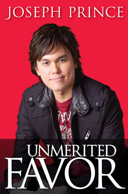 Unmerited Favor Joseph Prince