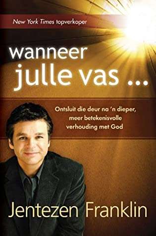 Wanneer Julle Vas ... Jentezen Franklin