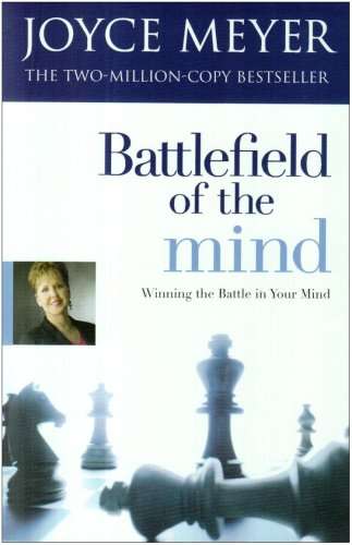 Battlefield of the Mind: Overcome Negative Thoughts and Change Your Mind - Joyce Meyer