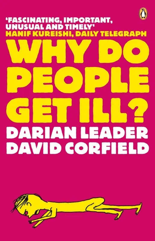 Why Do People Get Ill? Exploring the Mind-body Connection - Darian Leader & David Corfield
