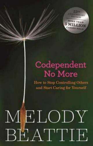Codependent No More: How to Stop Controlling Others and Start Caring for Yourself - Melody Beattie
