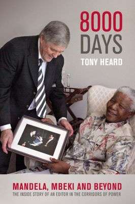 8000 Days Mandela, Mbeki and Beyond  Tony Heard