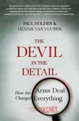 The Devil in the Detail: How the Arms Deal Changed Everything - Paul Holden & Hennie Van Vuuren