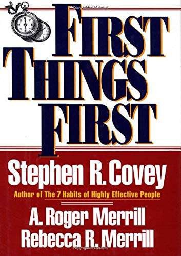 First Things First Stephen R. Covey