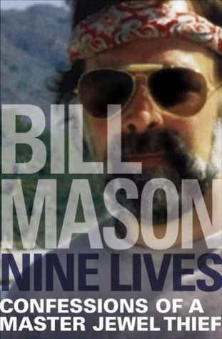 Nine Lives: Confessions of a Master Jewel Thief Bill Mason