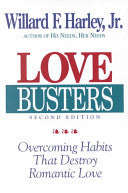 Love Busters: Overcoming Habits That Destroy Romantic Love Willard F. Harley Jr.