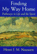 Finding My Way Home Henri J. M. Nouwen