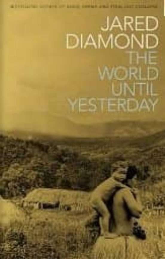 The World Until Yesterday: What Can We Learn from Traditional Societies? - Jared Diamond