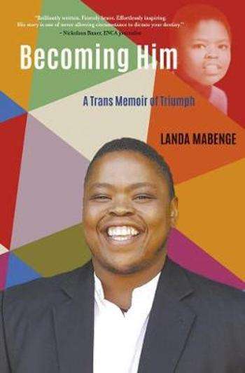 Becoming Him: A Trans Memoir of Triumph - Landa Mabenge
