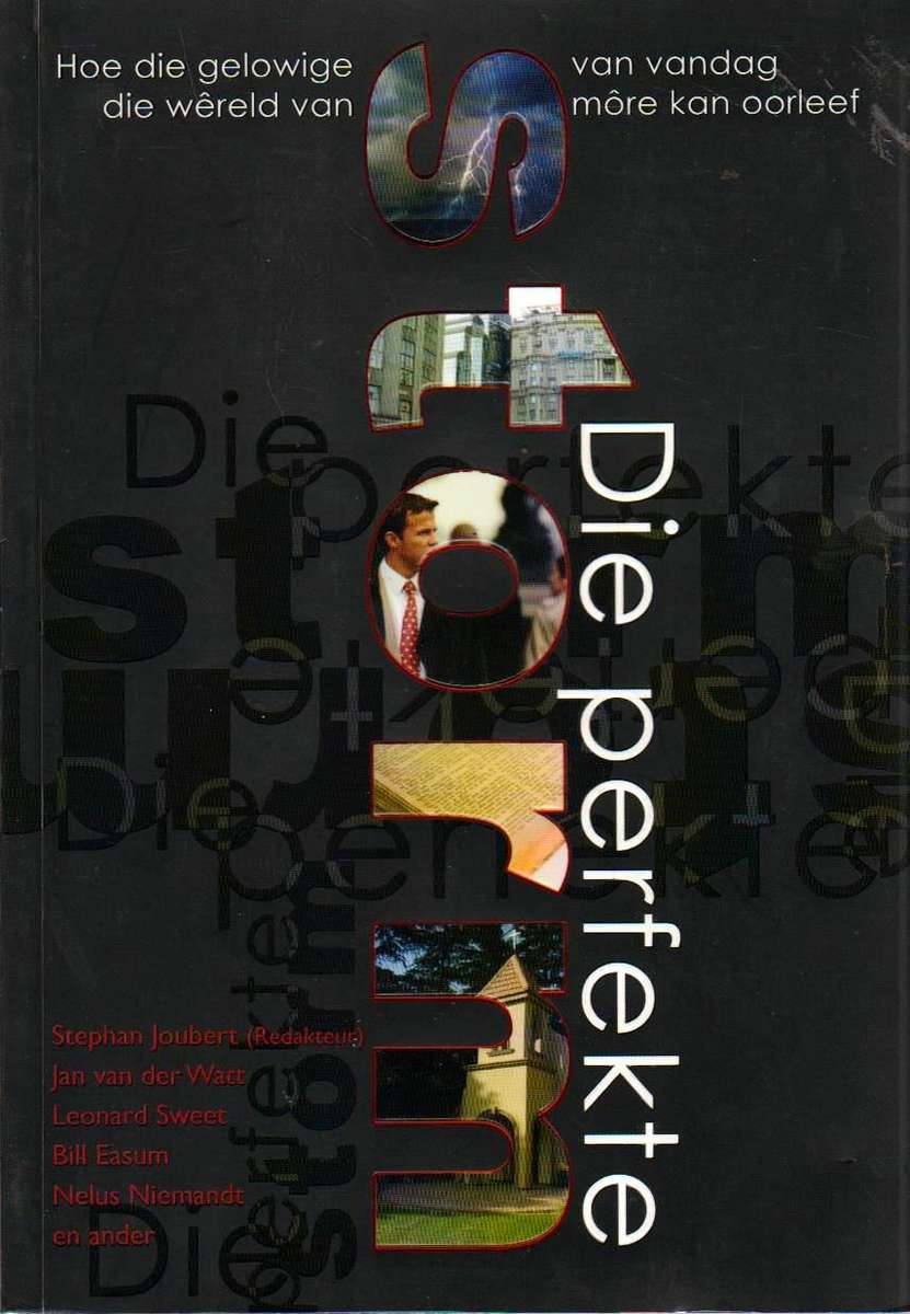 Die perfekte storm: hoe die gelowige van vandag die wereld van more kan oorleef - Stephan Joubert