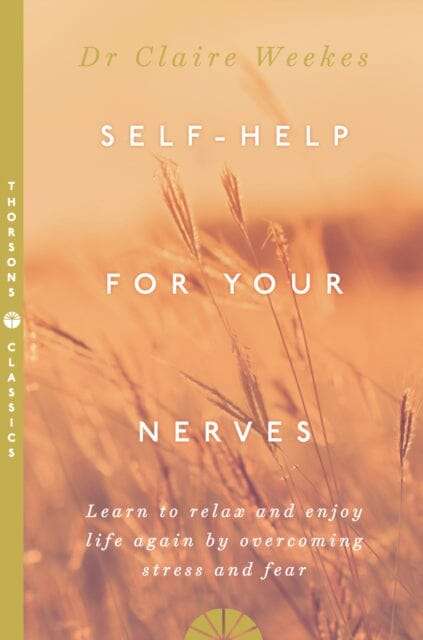 Self Help for Your Nerves Claire Weekes