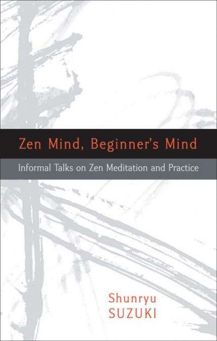Zen Mind, Beginner's Mind Shunryu Suzuki