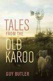 Tales from the old Karoo Guy Butler