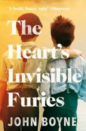 Hearts Invisible Furies - John Boyne