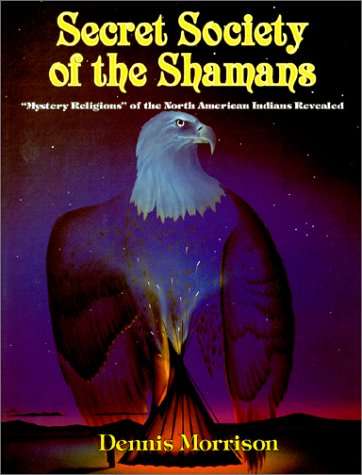 Secret Society of the Shamans Dennis Morrison