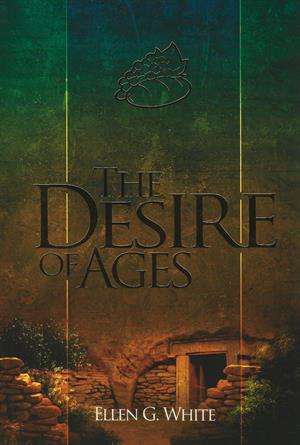 The Desire of Ages Ellen G. White