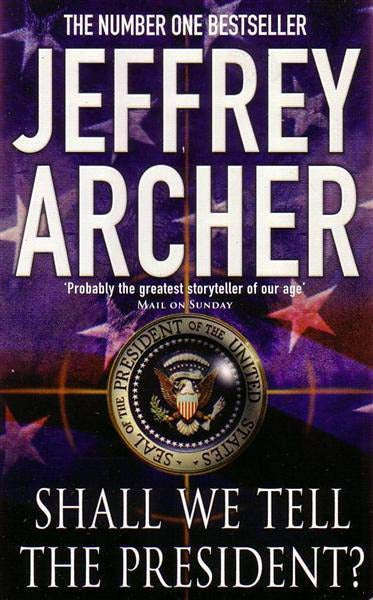 Shall We Tell The President Jeffrey Archer